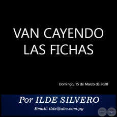 VAN CAYENDO LAS FICHAS - Por ILDE SILVERO - Domingo, 15 de Marzo de 2020